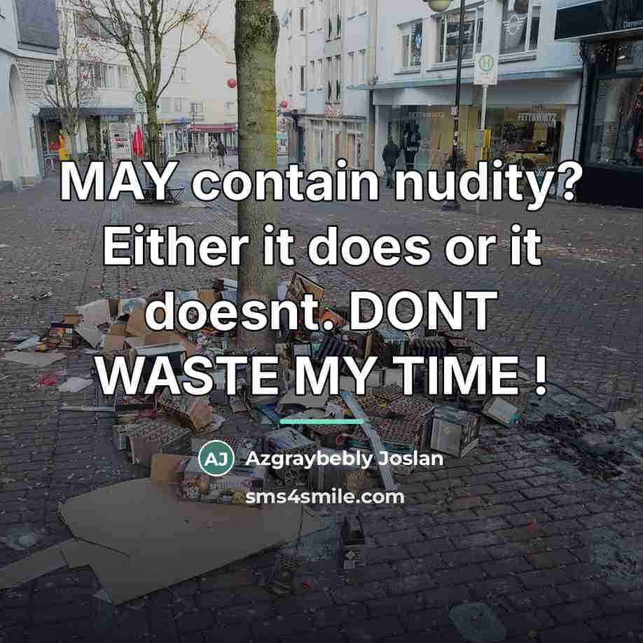 “MAY contain nudity? Either it does or it doesnt. DONT…” quote by Azgraybebly Joslan