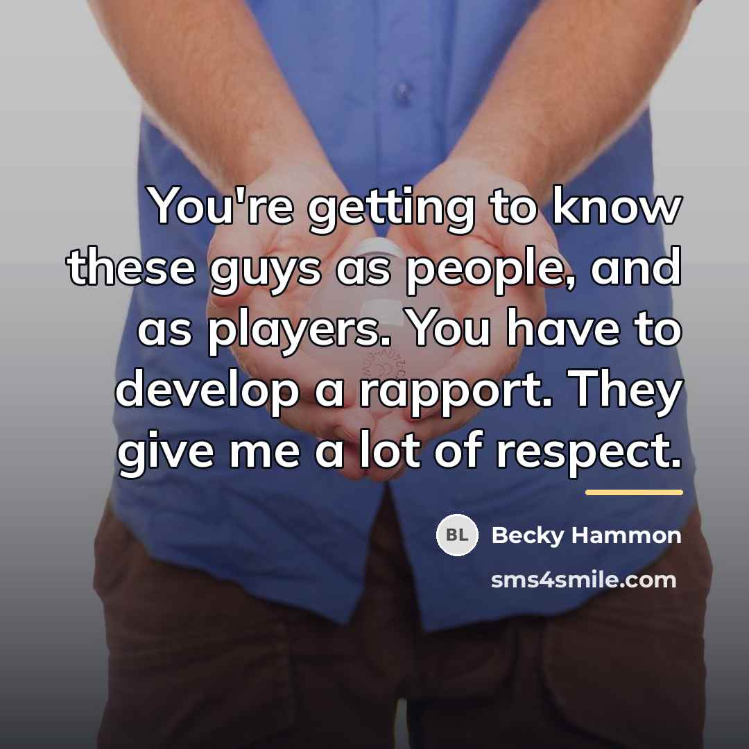 “You're getting to know these guys as people, and as…” quote by Becky Hammon