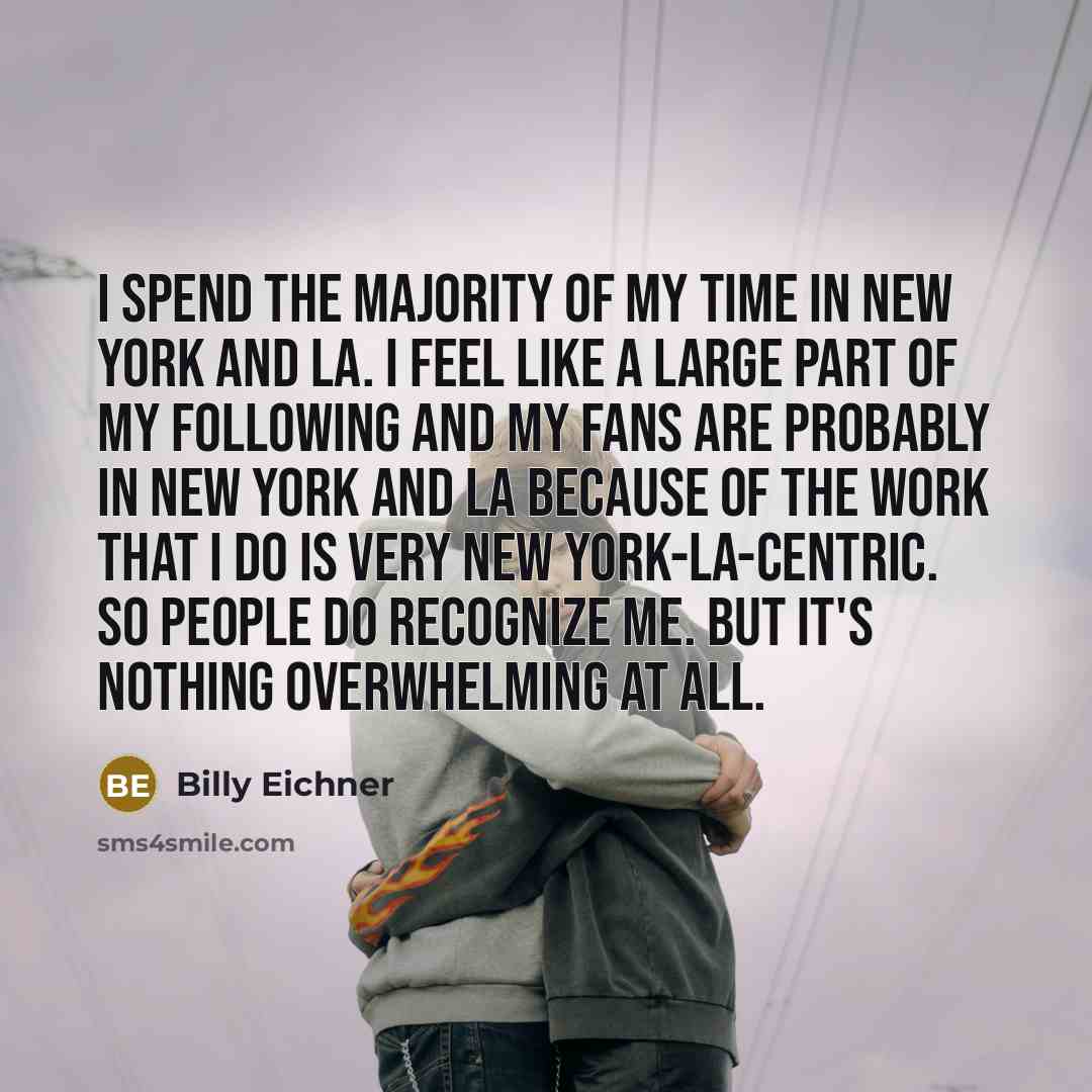 “I spend the majority of my time in New York…” quote by Billy Eichner