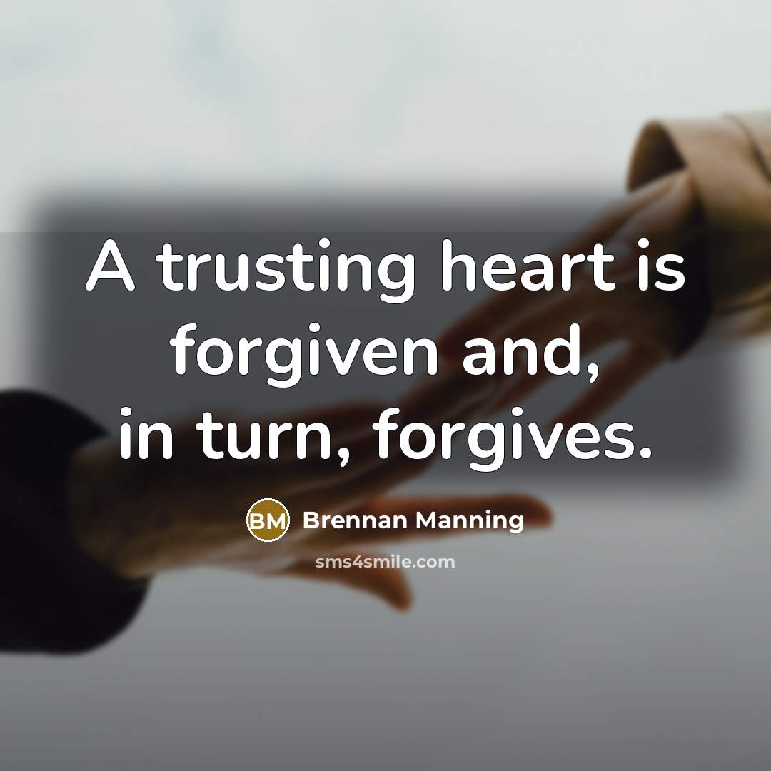 “A trusting heart is forgiven and, in turn, forgives.…” quote by Brennan Manning