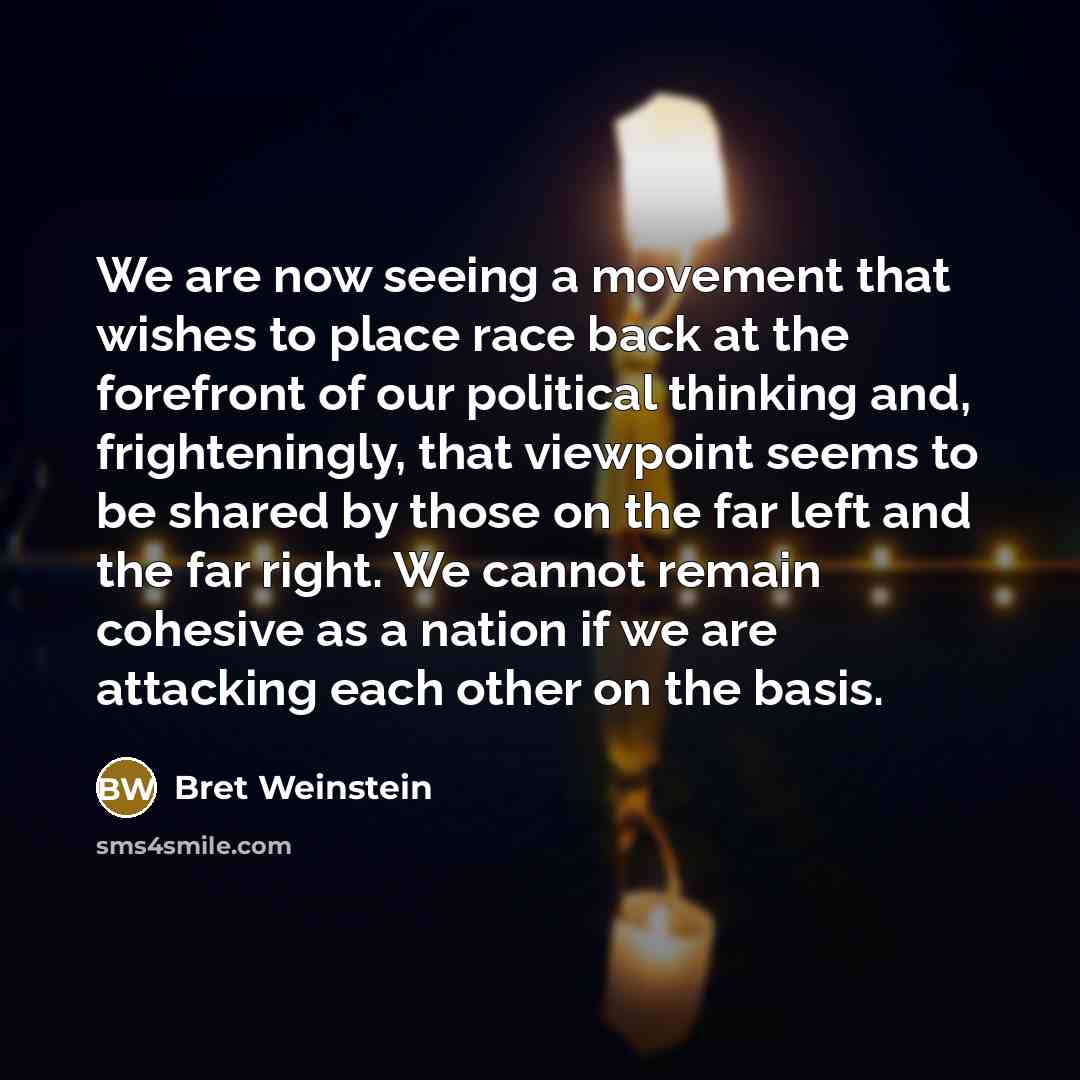 “We are now seeing a movement that wishes to place…” quote by Bret Weinstein