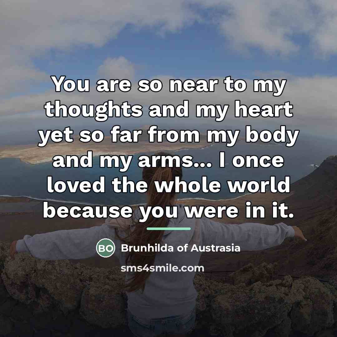 “You are so near to my thoughts and my heart…” quote by Brunhilda of Austrasia