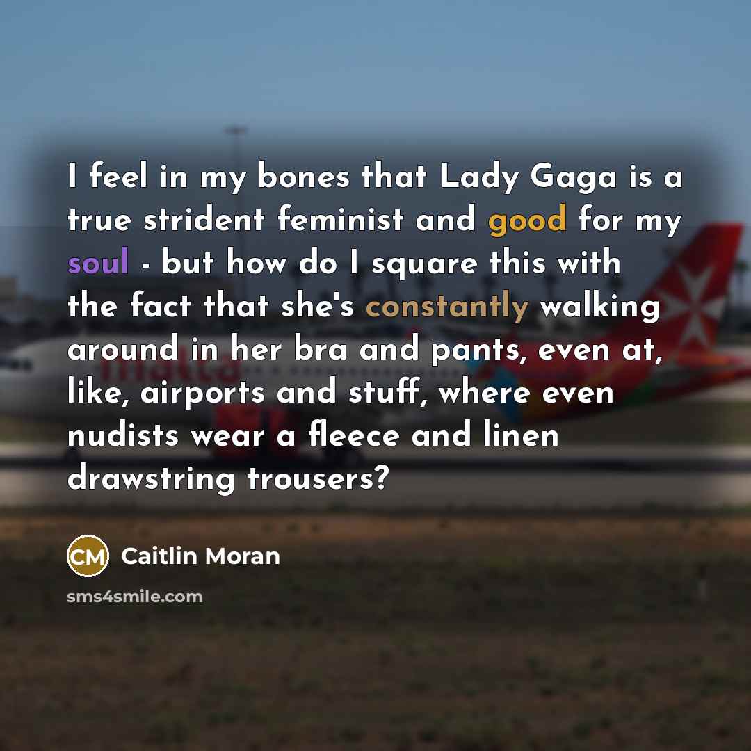 “I feel in my bones that Lady Gaga is a…” quote by Caitlin Moran