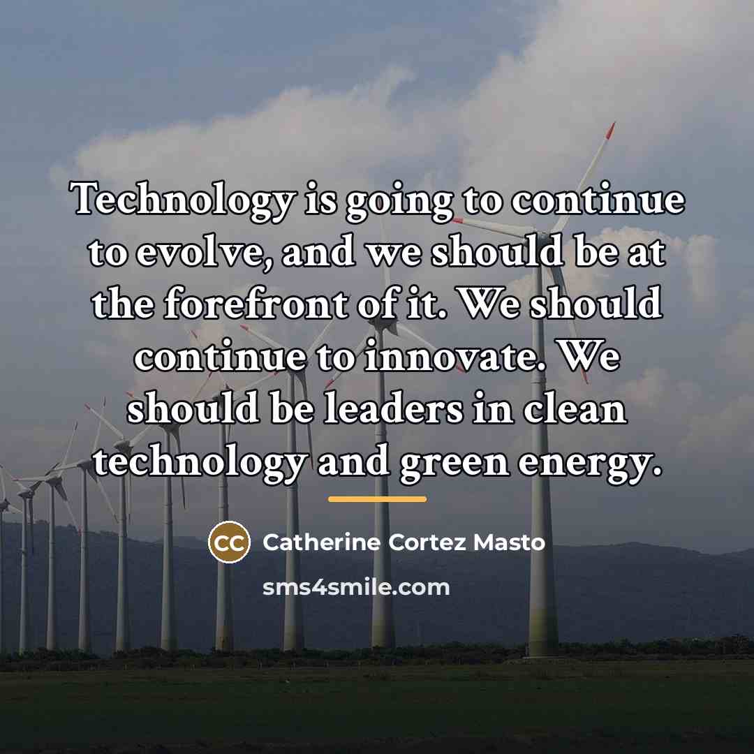 “Technology is going to continue to evolve, and we should…” quote by Catherine Cortez Masto