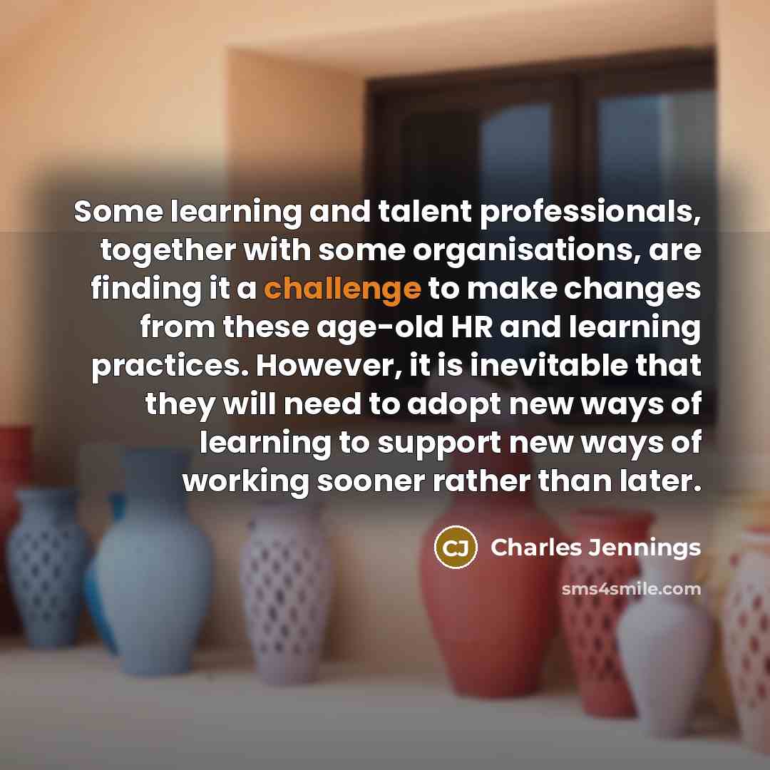 “Some learning and talent professionals, together with some organisations, are…” quote by Charles Jennings