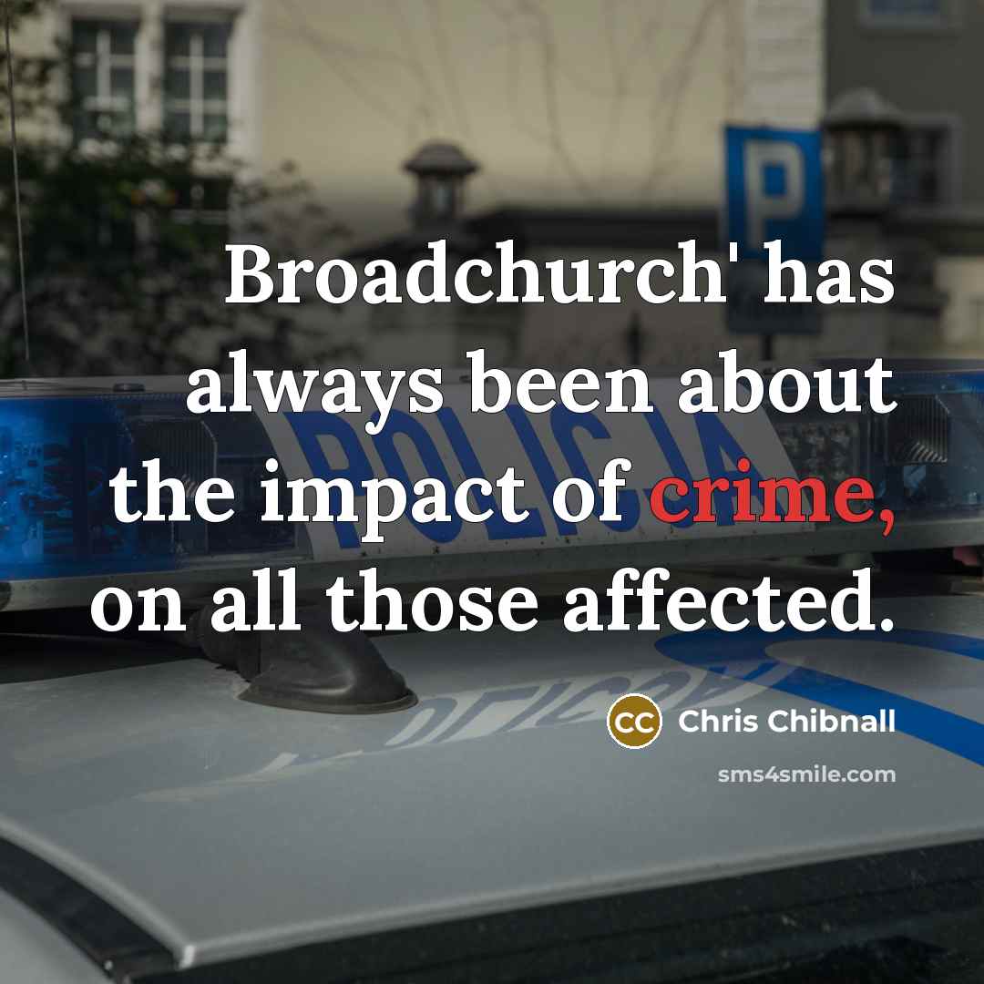 “Broadchurch' has always been about the impact of crime, on…” quote by Chris Chibnall