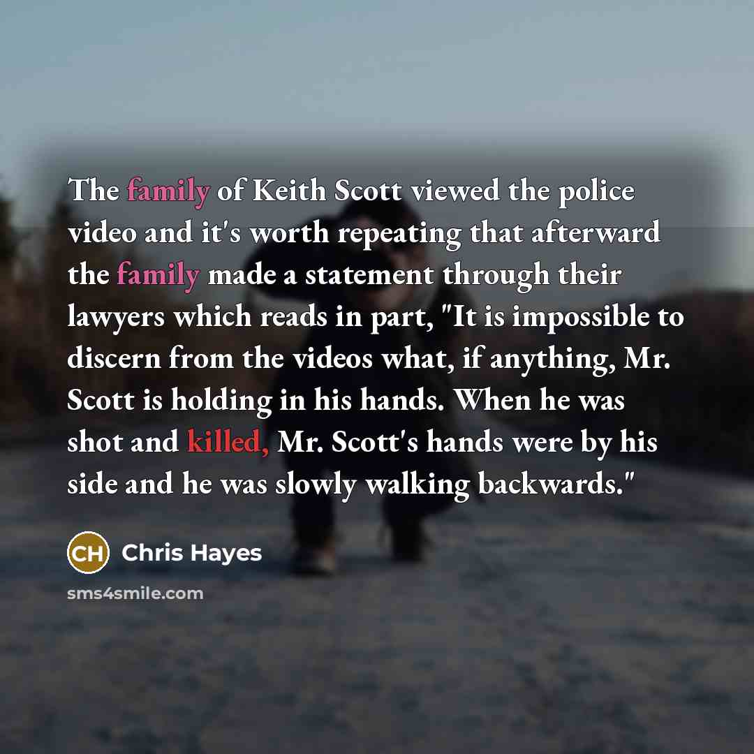 “The family of Keith Scott viewed the police video and…” quote by Chris Hayes