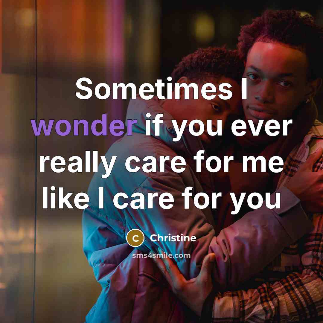 “Sometimes I wonder if you ever really care for me…” quote by Christine