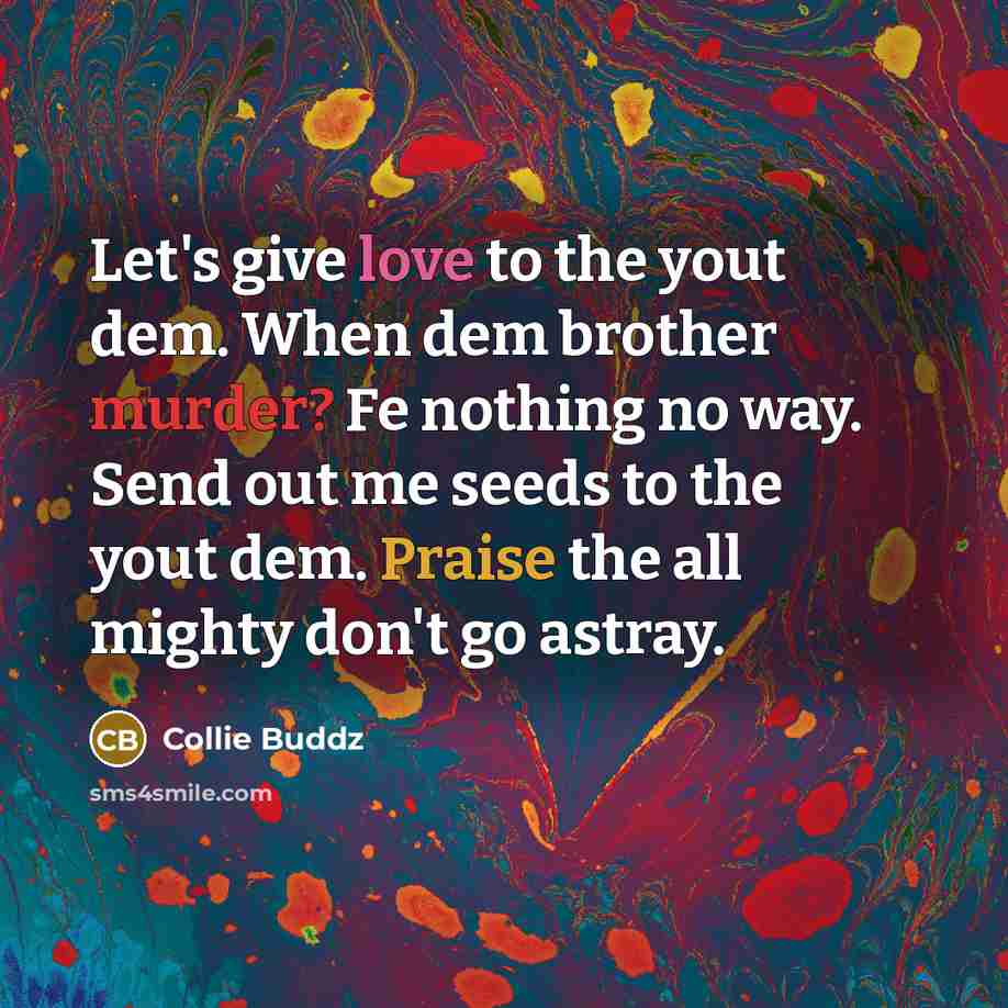 “Let's give love to the yout dem. When dem brother…” quote by Collie Buddz