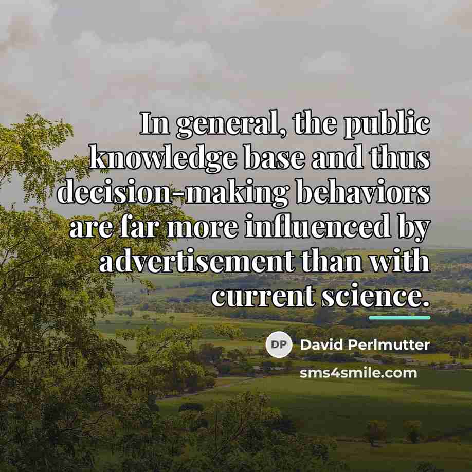 “In general, the public knowledge base and thus decision-making behaviors…” quote by David Perlmutter
