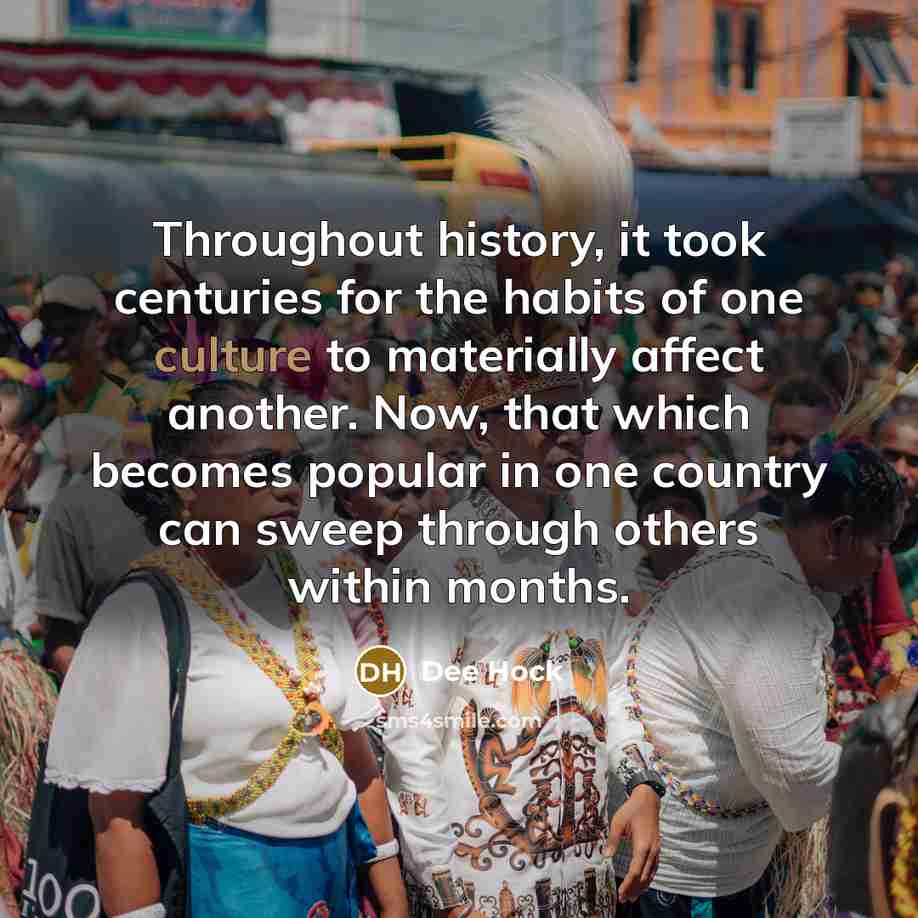 “Throughout history, it took centuries for the habits of one…” quote by Dee Hock