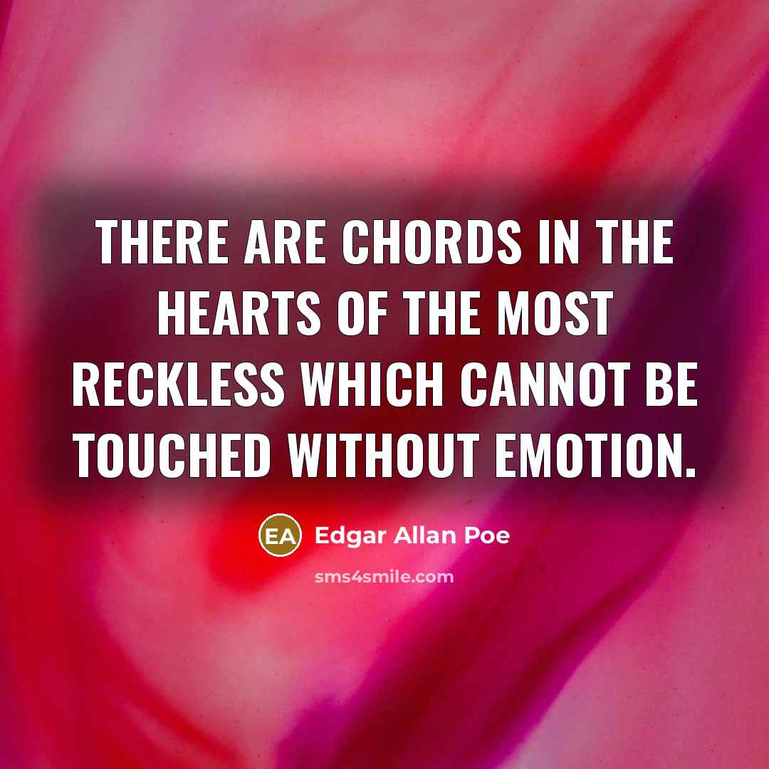 “There are chords in the hearts of the most reckless…” quote by Edgar Allan Poe