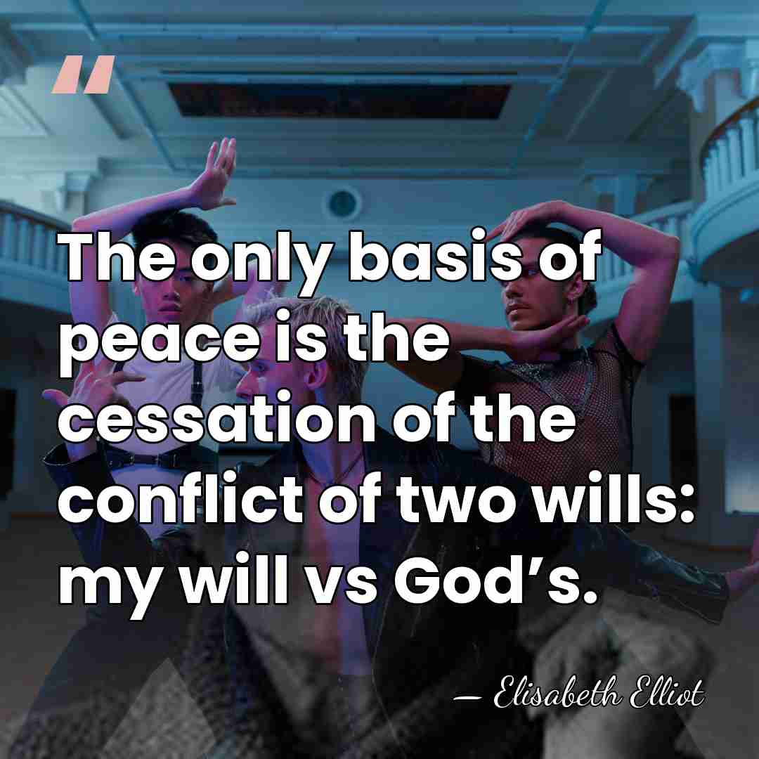 The only basis of peace is the cessation of the conflict of&hellip; - Elisabeth Elliot
