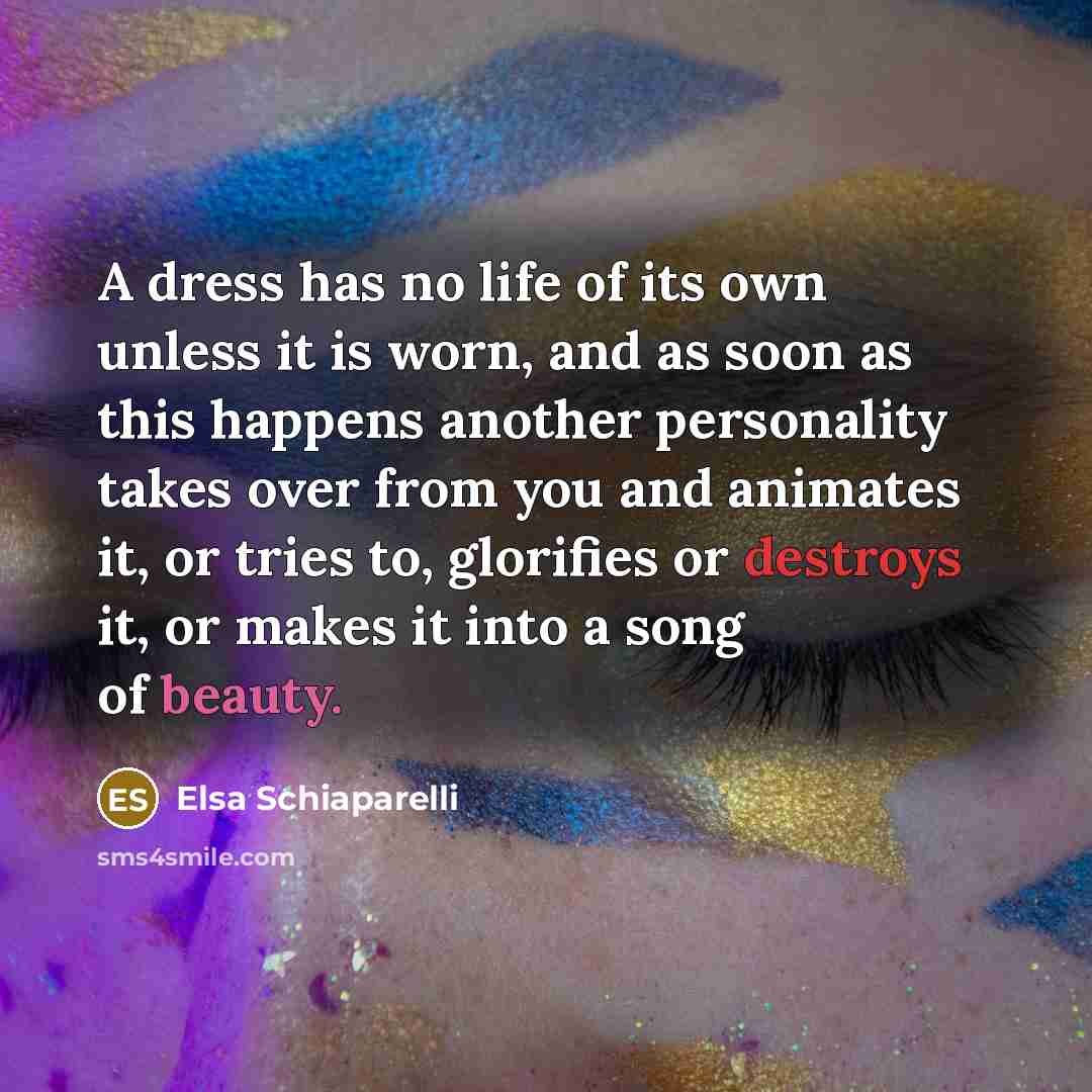 “A dress has no life of its own unless it…” quote by Elsa Schiaparelli