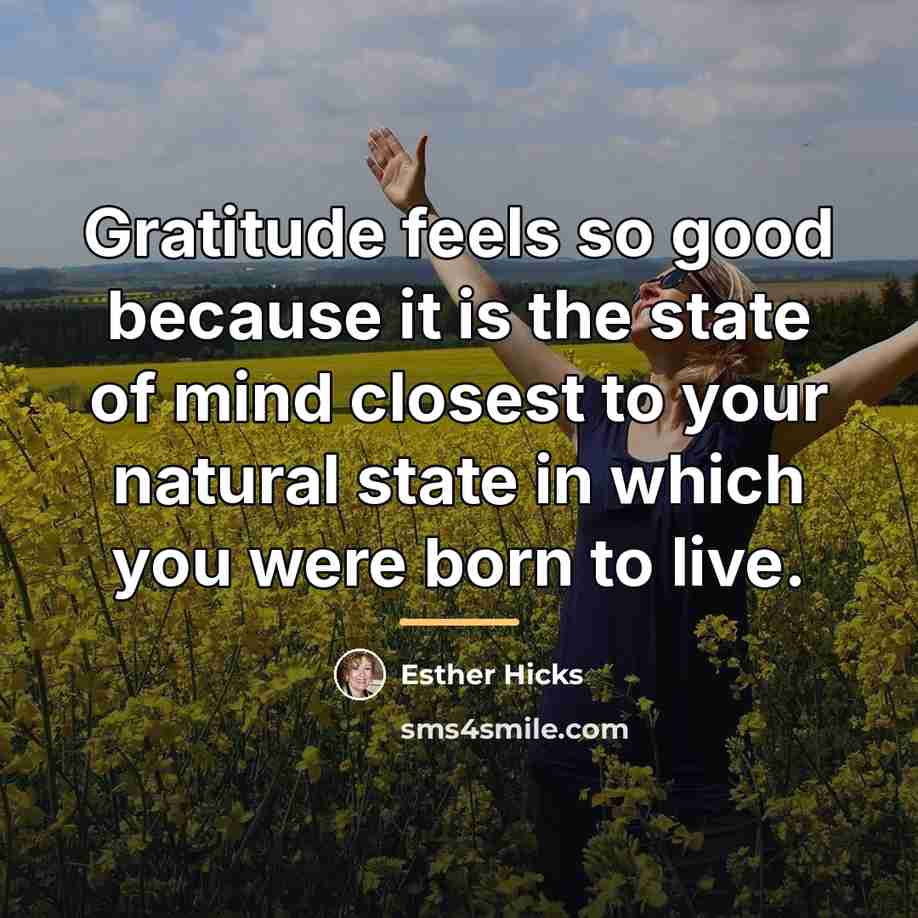 “Gratitude feels so good because it is the state of…” quote by Esther Hicks