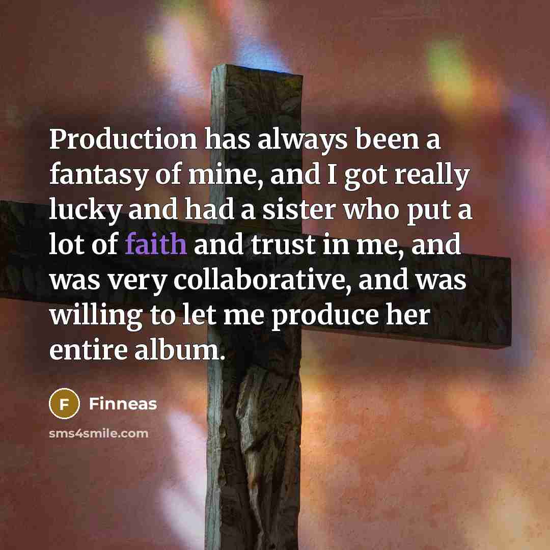 “Production has always been a fantasy of mine, and I…” quote by Finneas