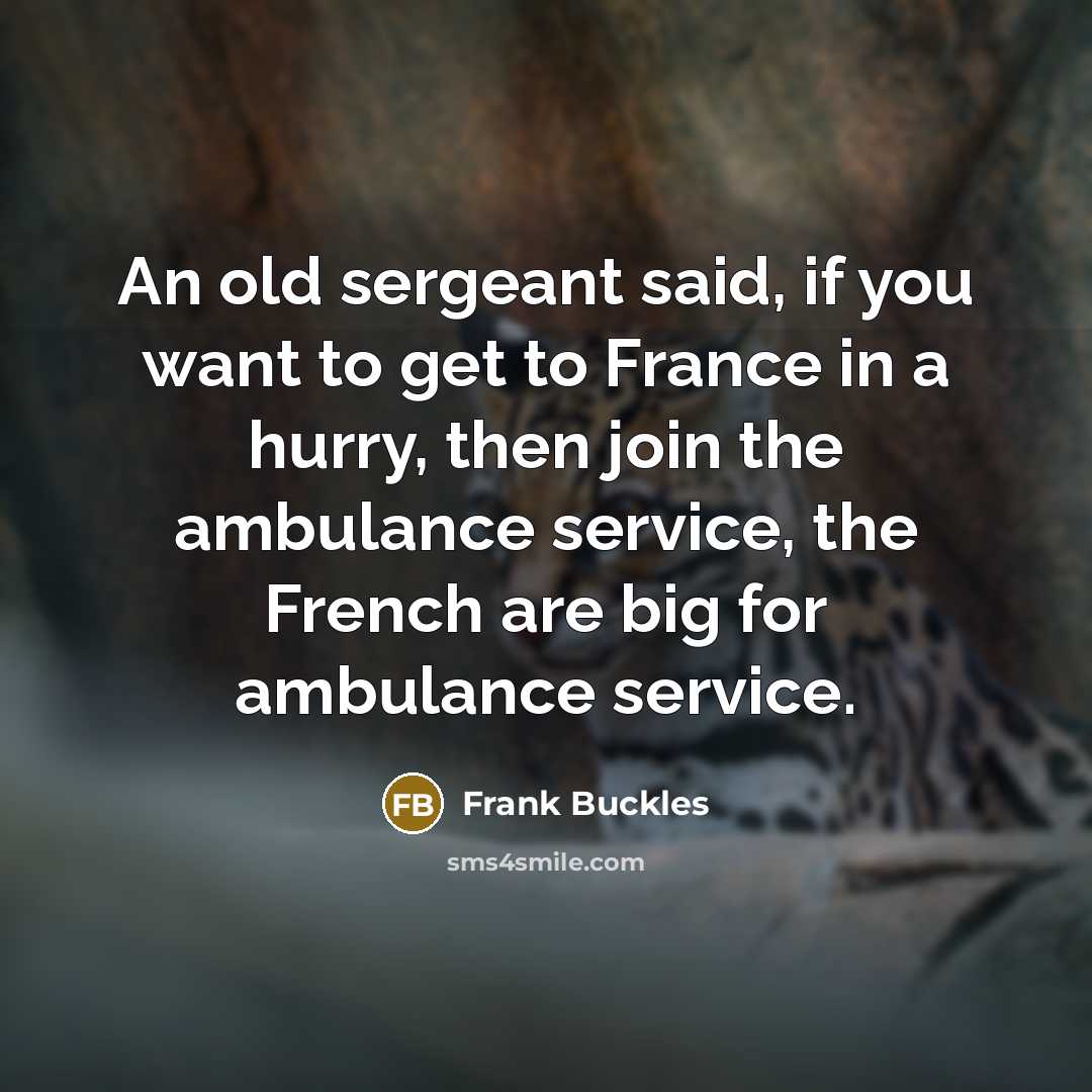 “An old sergeant said, if you want to get to…” quote by Frank Buckles