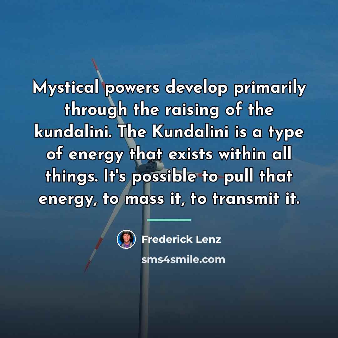 “Mystical powers develop primarily through the raising of the kundalini.…” quote by Frederick Lenz