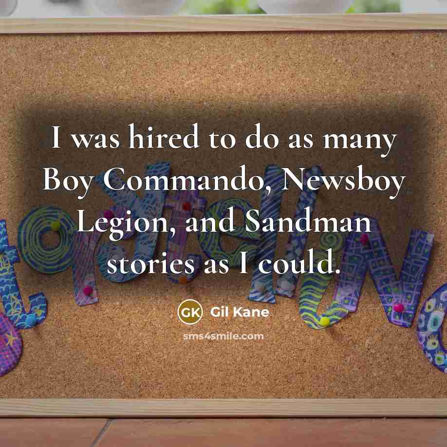 “I was hired to do as many Boy Commando, Newsboy…” quote by Gil Kane
