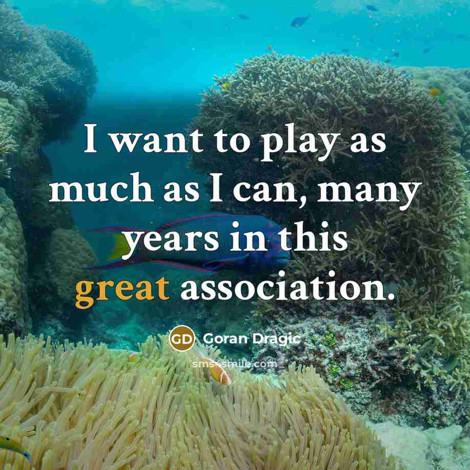 “I want to play as much as I can, many years in this great association.” quote by Goran Dragic