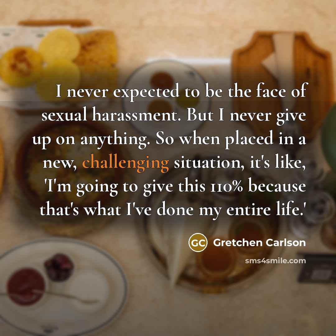 “I never expected to be the face of sexual harassment.…” quote by Gretchen Carlson