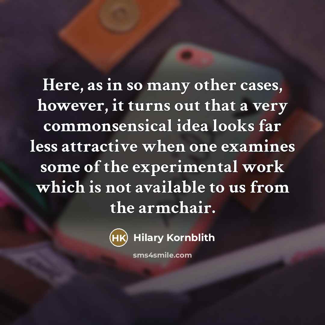 “Here, as in so many other cases, however, it turns…” quote by Hilary Kornblith