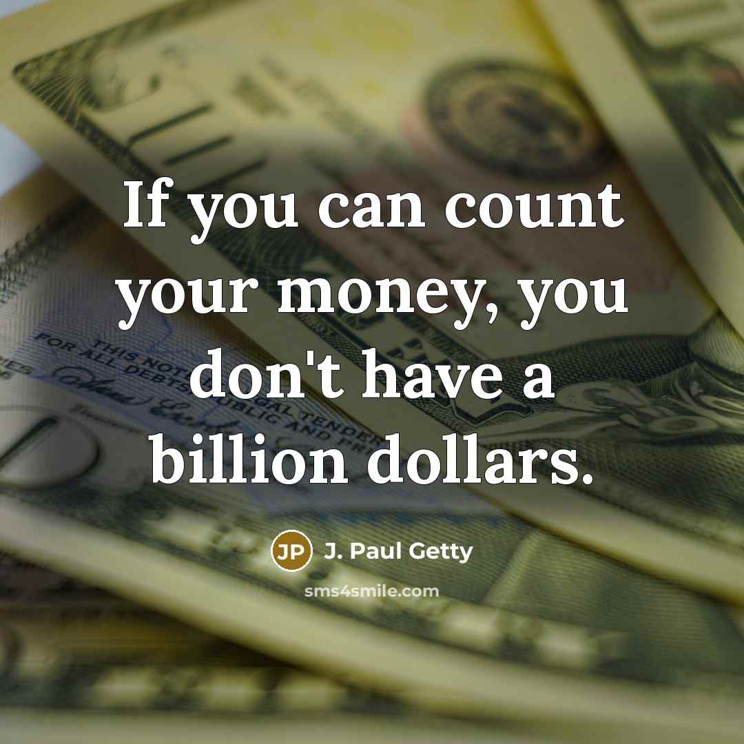 “If you can count your money, you don't have a…” quote by J. Paul Getty