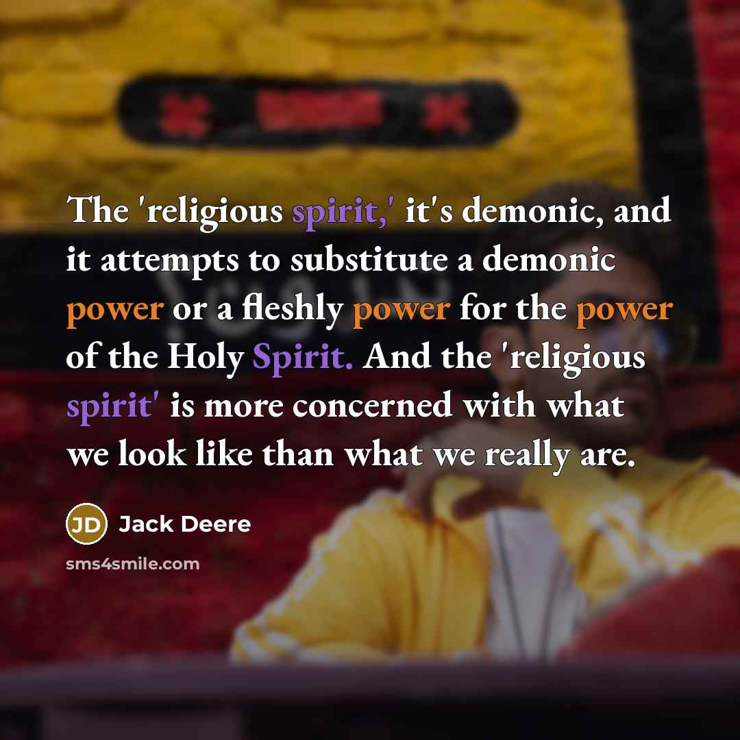 “The 'religious spirit,' it's demonic, and it attempts to substitute…” quote by Jack Deere
