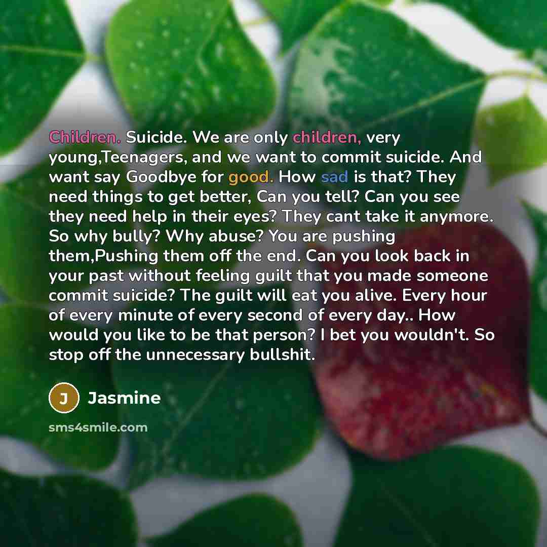 “Children. Suicide. We are only children, very young,Teenagers, and we…” quote by Jasmine
