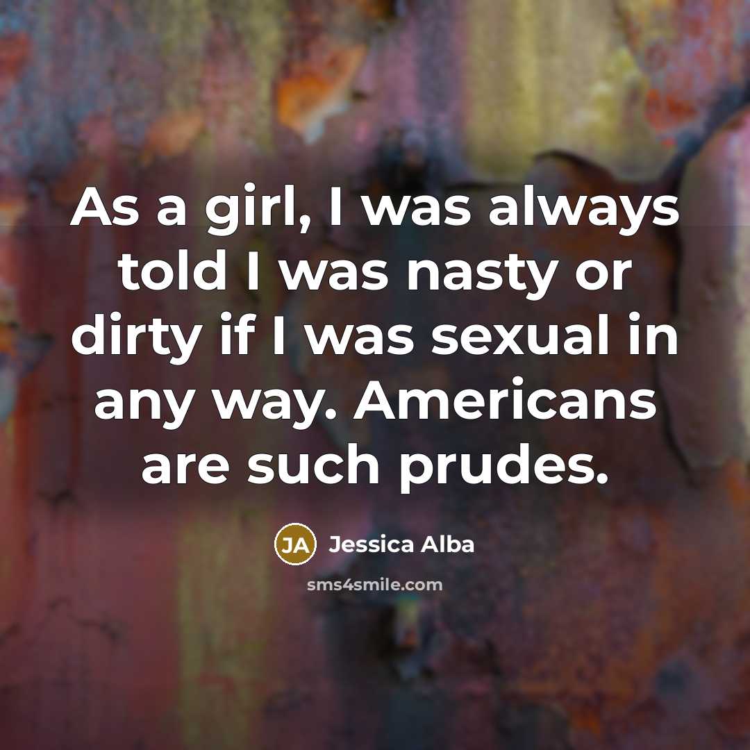 “As a girl, I was always told I was nasty…” quote by Jessica Alba