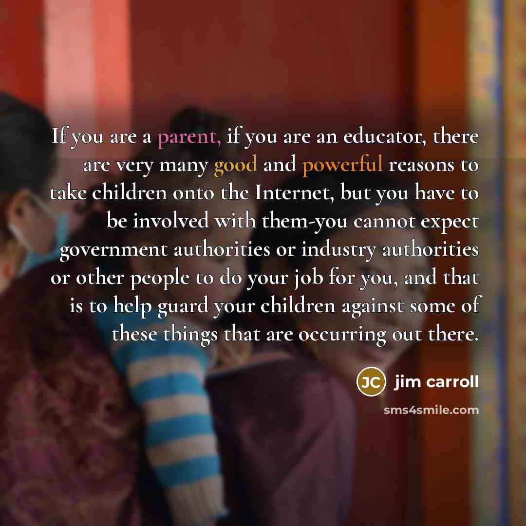 “If you are a parent, if you are an educator,…” quote by Jim Carroll