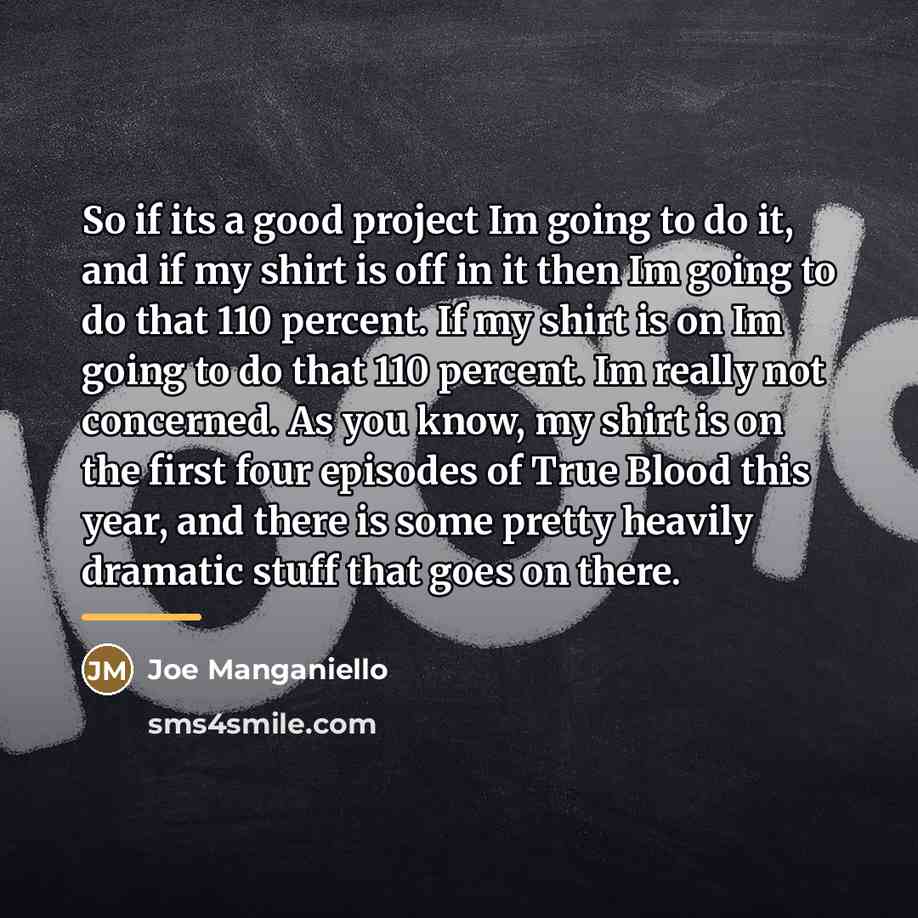 “So if its a good project Im going to do…” quote by Joe Manganiello
