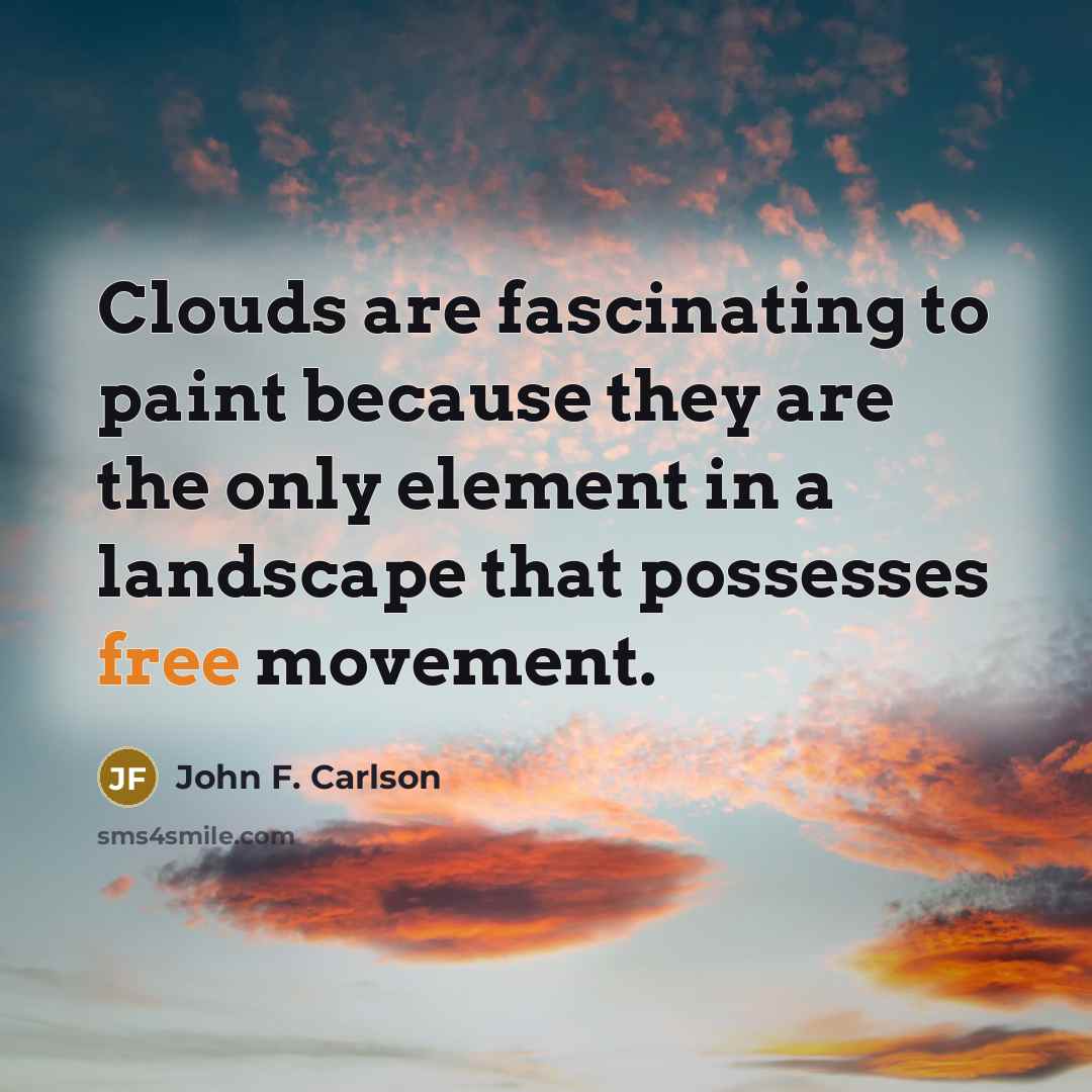 “Clouds are fascinating to paint because they are the only…” quote by John F. Carlson