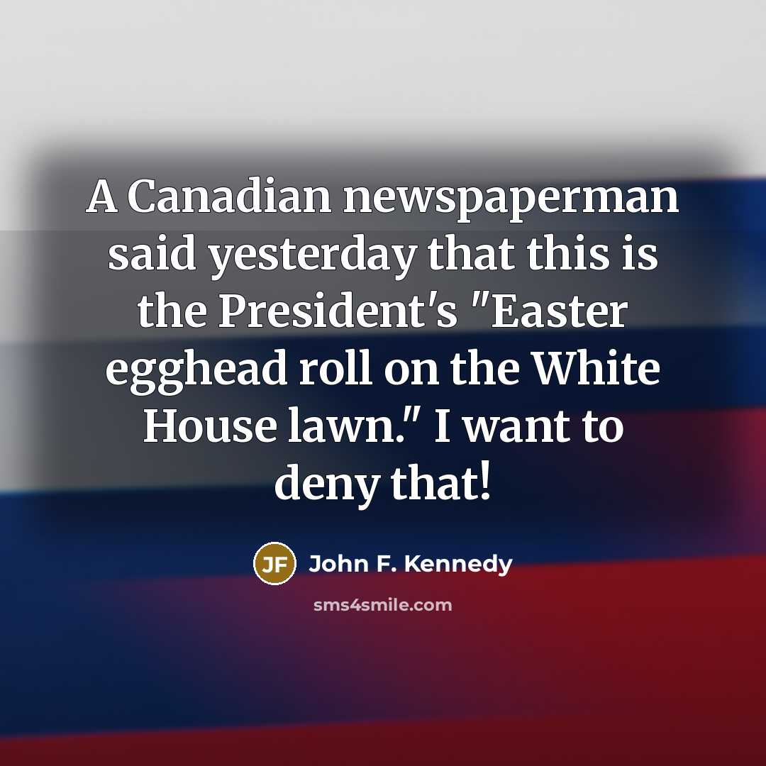 “A Canadian newspaperman said yesterday that this is the President's…” quote by John F. Kennedy
