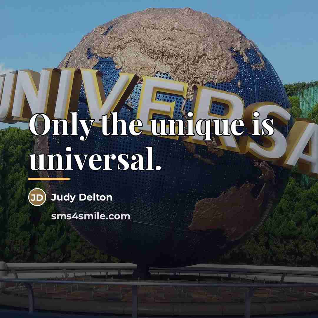 “Only the unique is universal.…” quote by Judy Delton