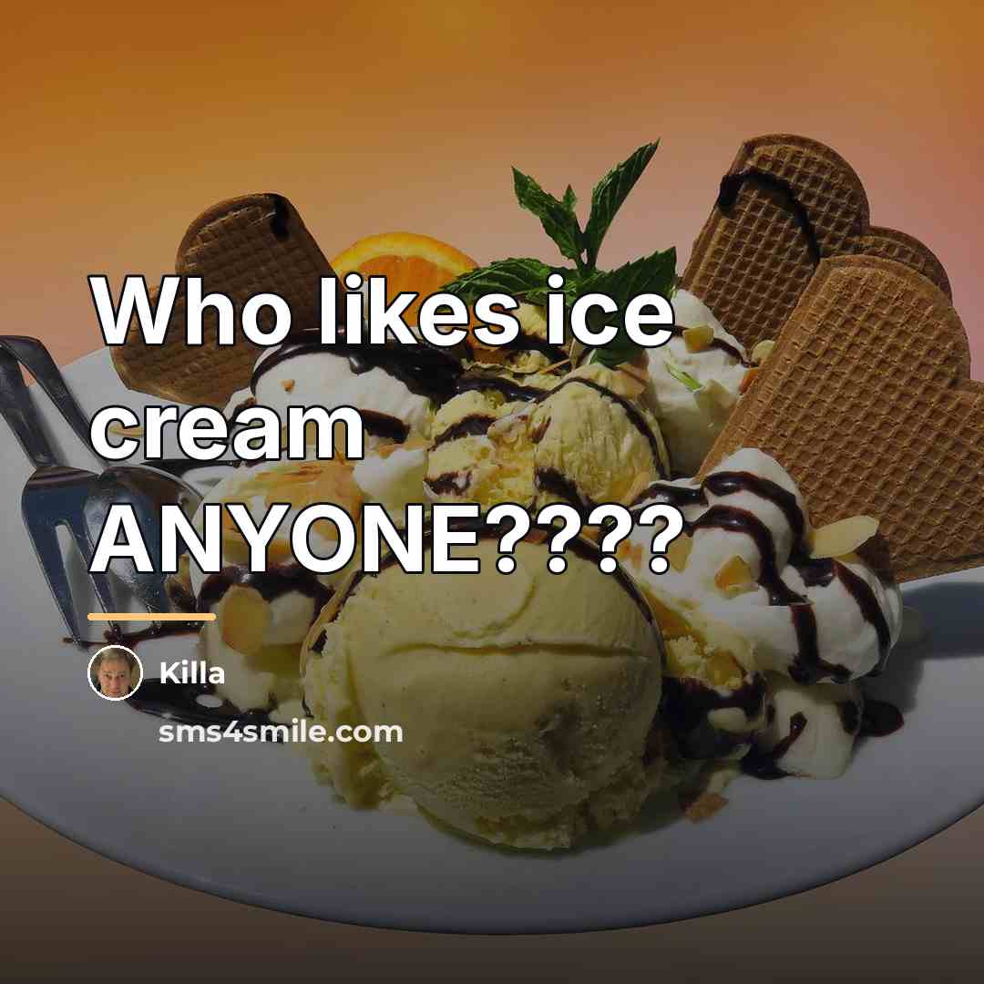 “Who likes ice cream ANYONE????…” quote by Killa