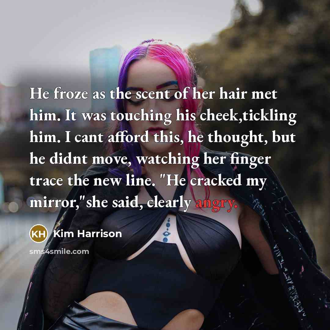 “He froze as the scent of her hair met him.…” quote by Kim Harrison