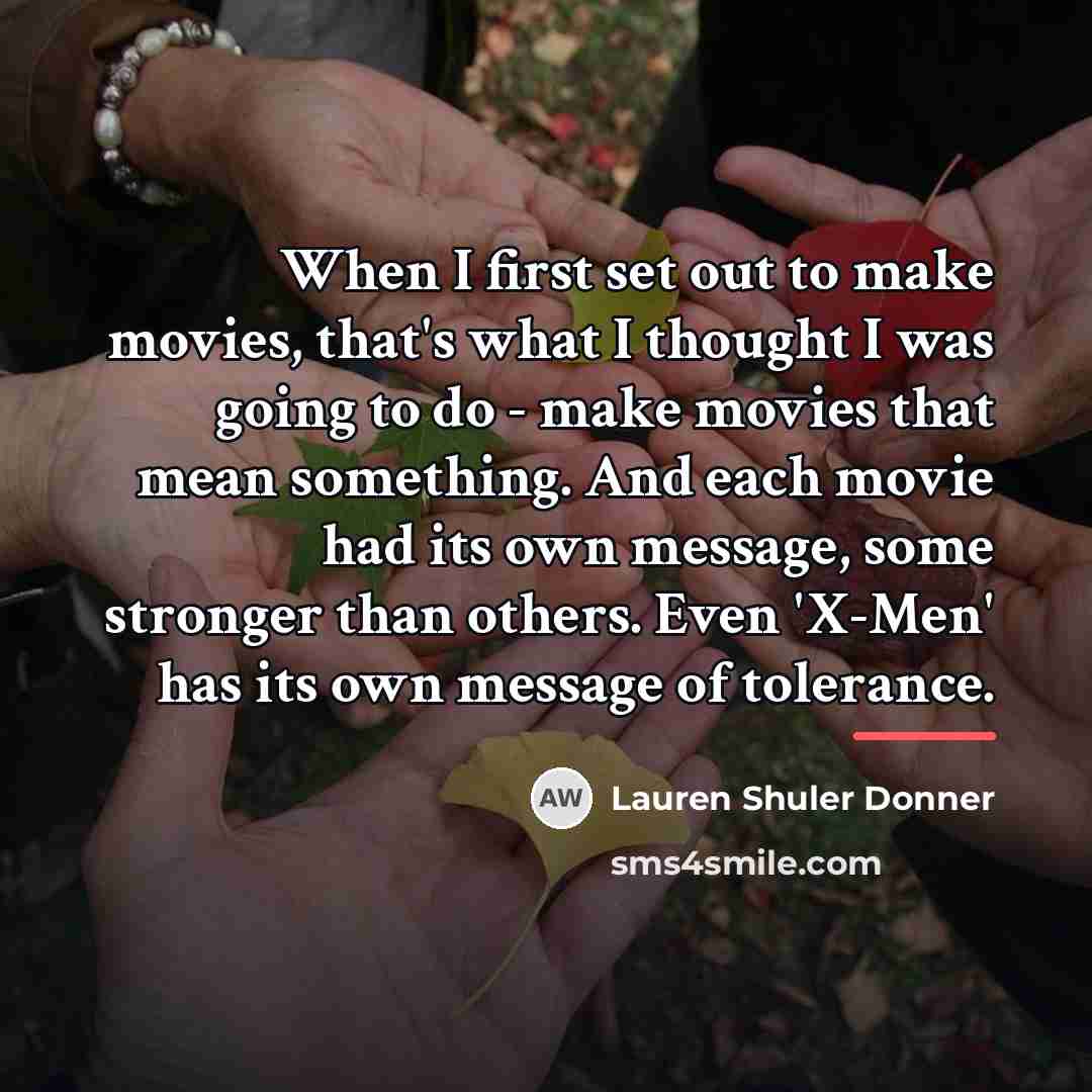 “When I first set out to make movies, that's what…” quote by Lauren Shuler Donner