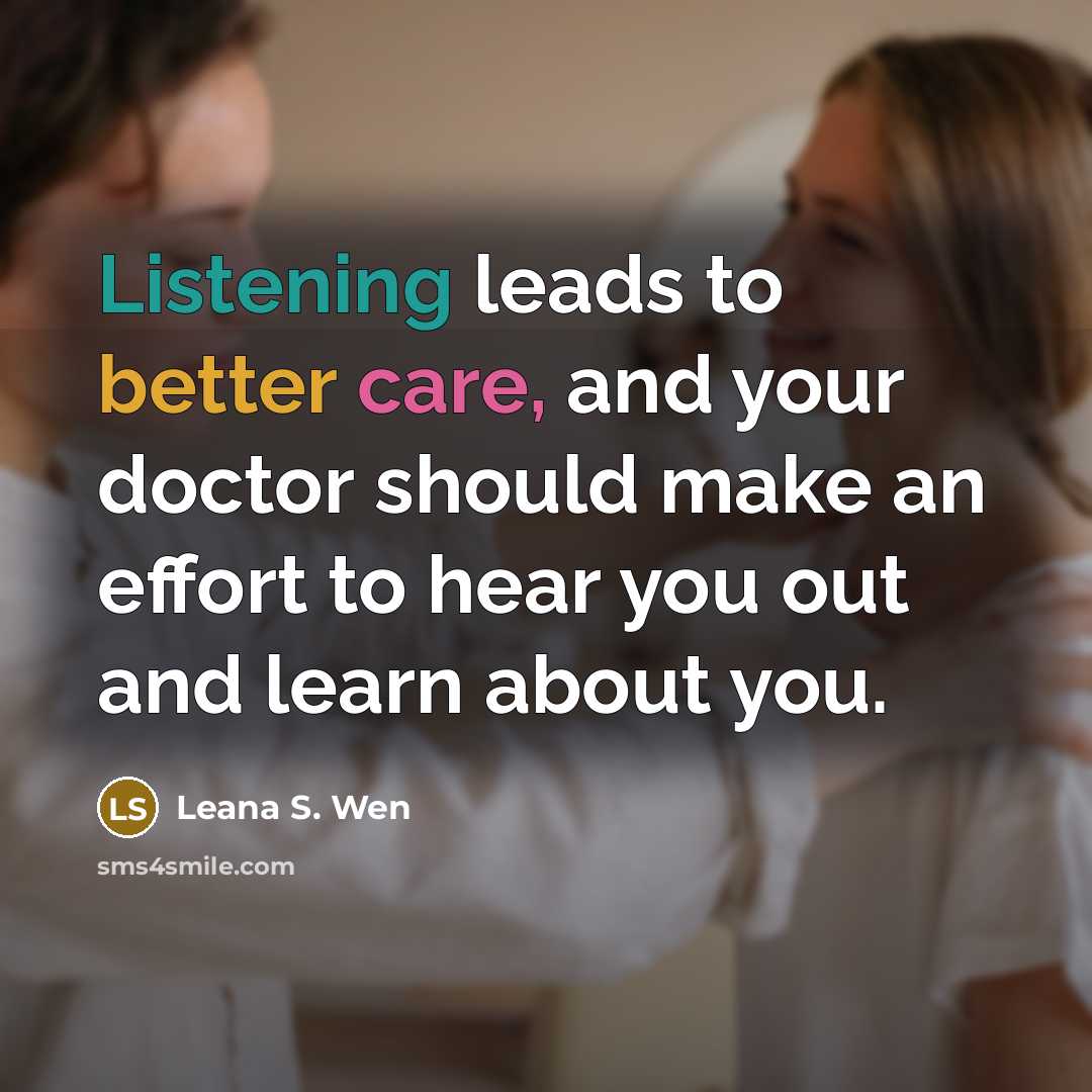 “Listening leads to better care, and your doctor should make…” quote by Leana S. Wen