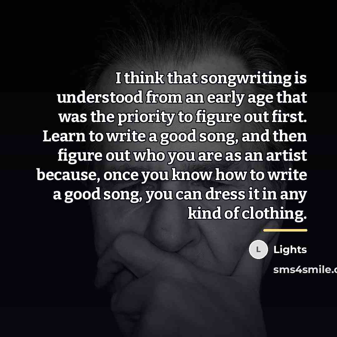 “I think that songwriting is understood from an early age…” quote by Lights