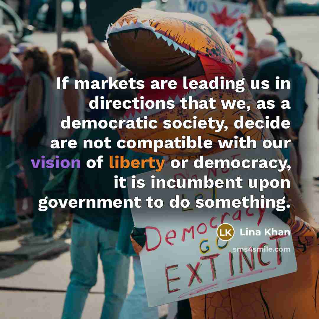 “If markets are leading us in directions that we, as…” quote by Lina Khan