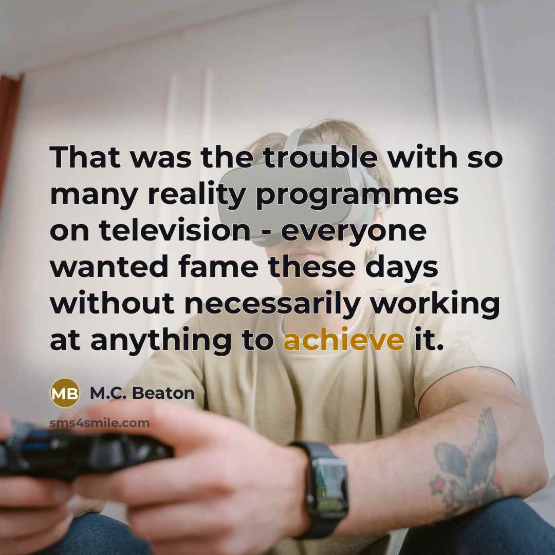 “That was the trouble with so many reality programmes on…” quote by M.C. Beaton