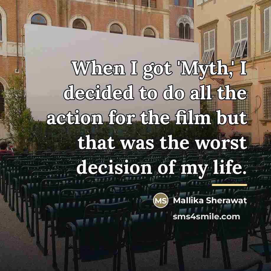 “When I got 'Myth,' I decided to do all the…” quote by Mallika Sherawat