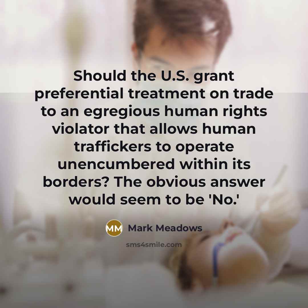 “Should the U.S. grant preferential treatment on trade to an…” quote by Mark Meadows