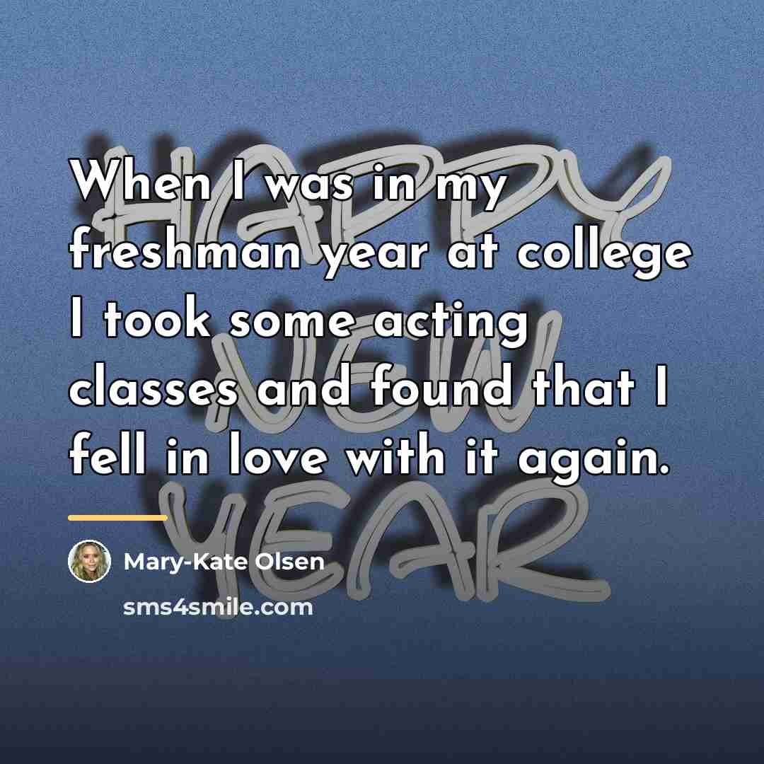 “When I was in my freshman year at college I…” quote by Mary-Kate Olsen