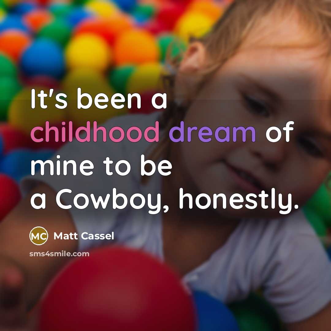 “It's been a childhood dream of mine to be a…” quote by Matt Cassel