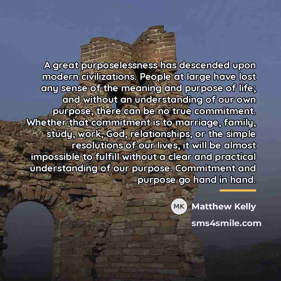 “A great purposelessness has descended upon modern civilizations. People at…” quote by Matthew Kelly