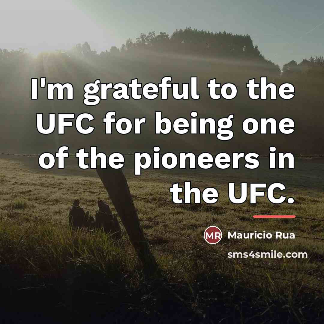 “I'm grateful to the UFC for being one of the…” quote by Mauricio Rua