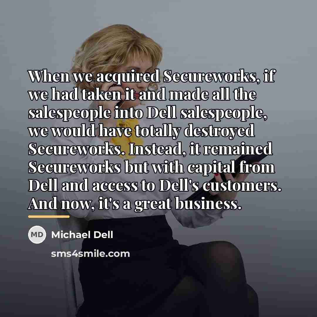 “When we acquired Secureworks, if we had taken it and…” quote by Michael Dell