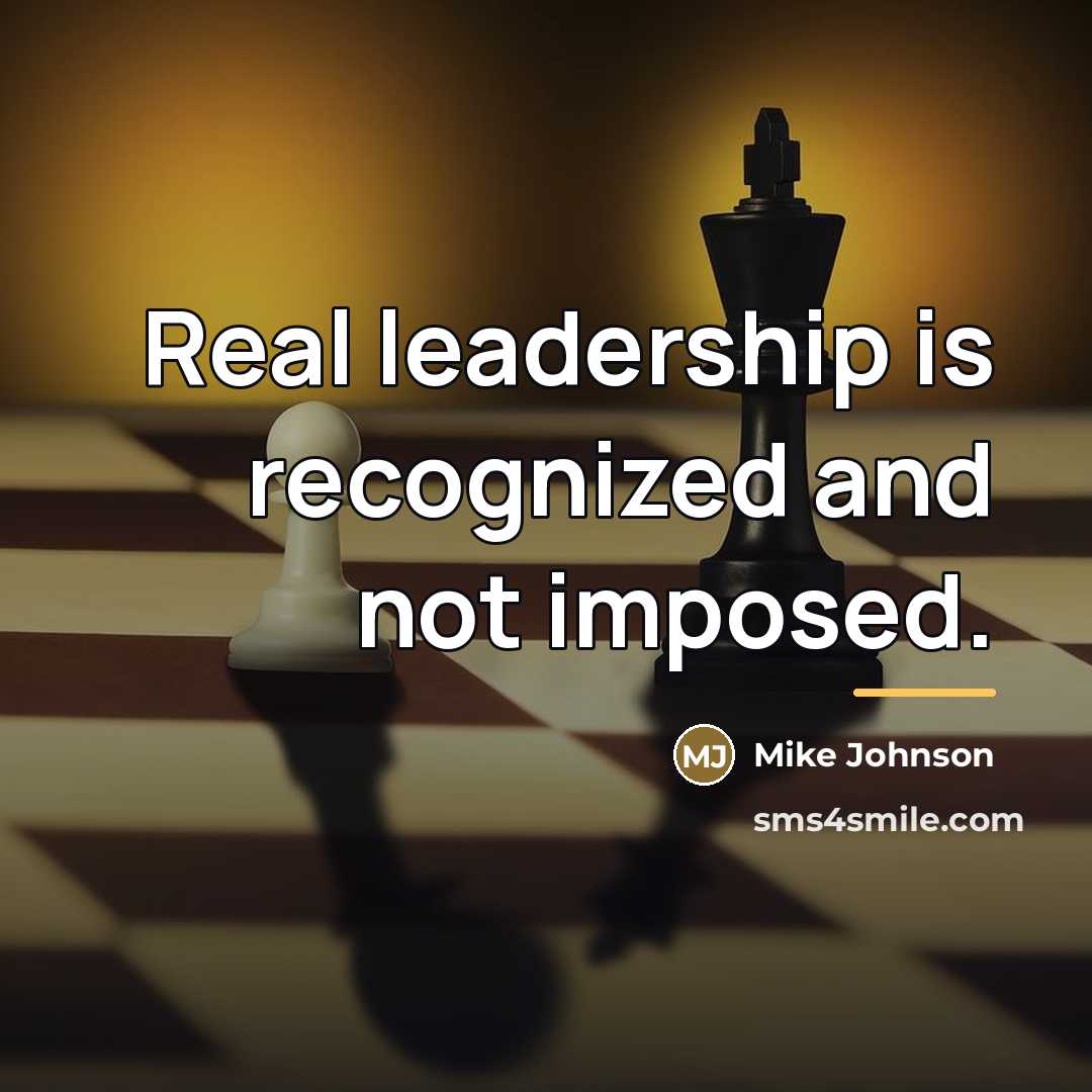 “Real leadership is recognized and not imposed.…” quote by Mike Johnson